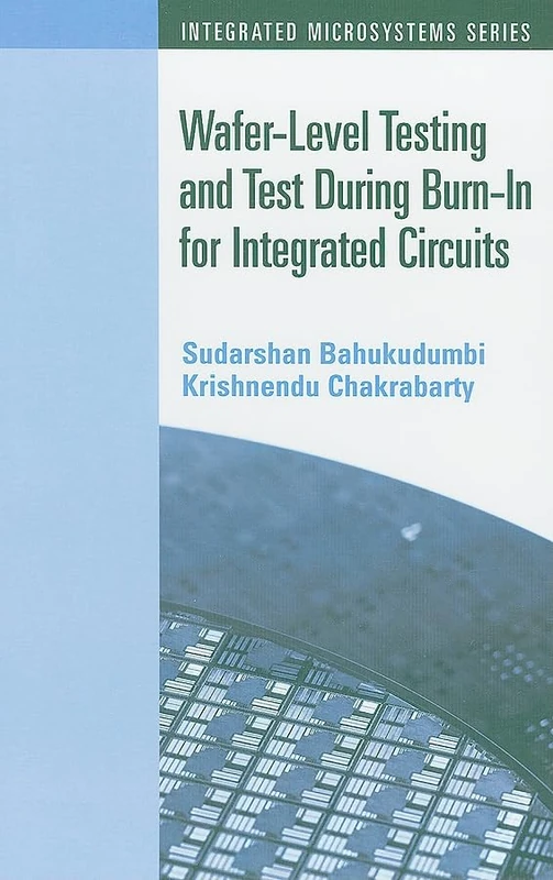Wafer-Level Testing and Test During Burn-In for Integrated Circuits (Artech House Integrated Microsystems)