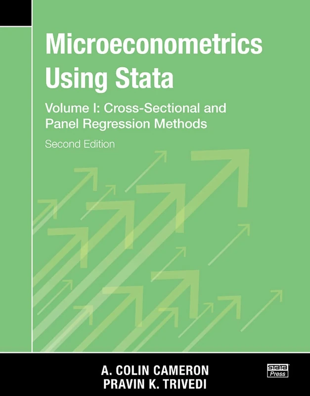 Microeconometrics Using Stata, Second Edition, Volume I: Cross-Sectional and Panel Regression Models: 1