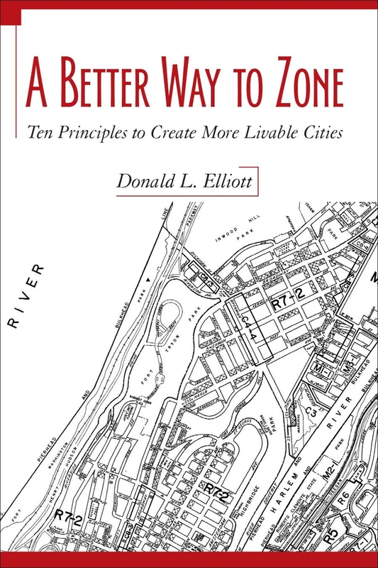A Better Way to Zone: Ten Principles to Create More Livable Cities