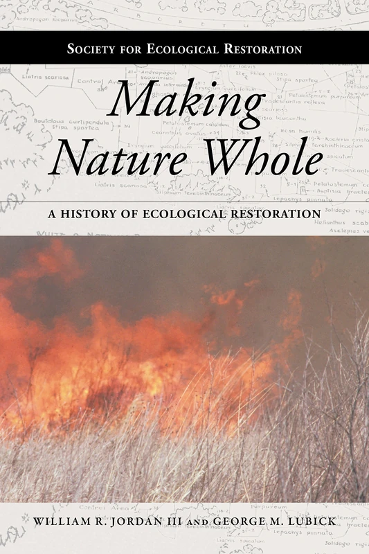Making Nature Whole: A History of Ecological Restoration (Science and Practice of Ecological Restoration) - Image 1