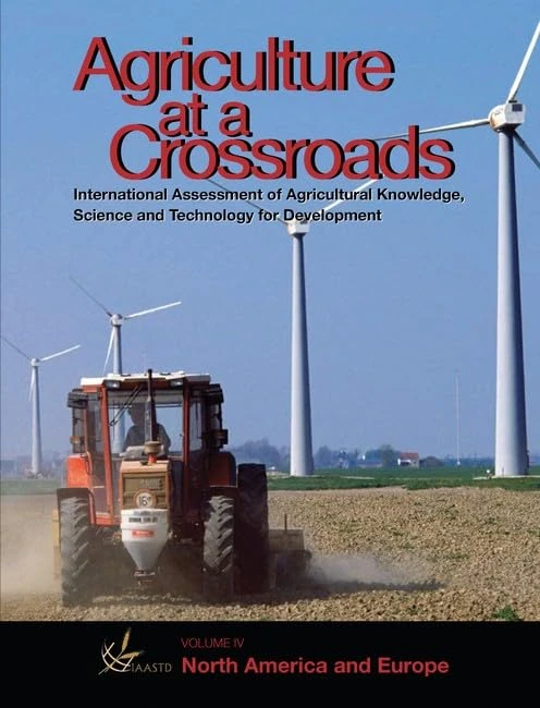International Assessment of Agricultural Science and Technology for Development: North America and Europe v. 5: Agriculture at a Crossroads: North America and Europe v. 6 - Image 1
