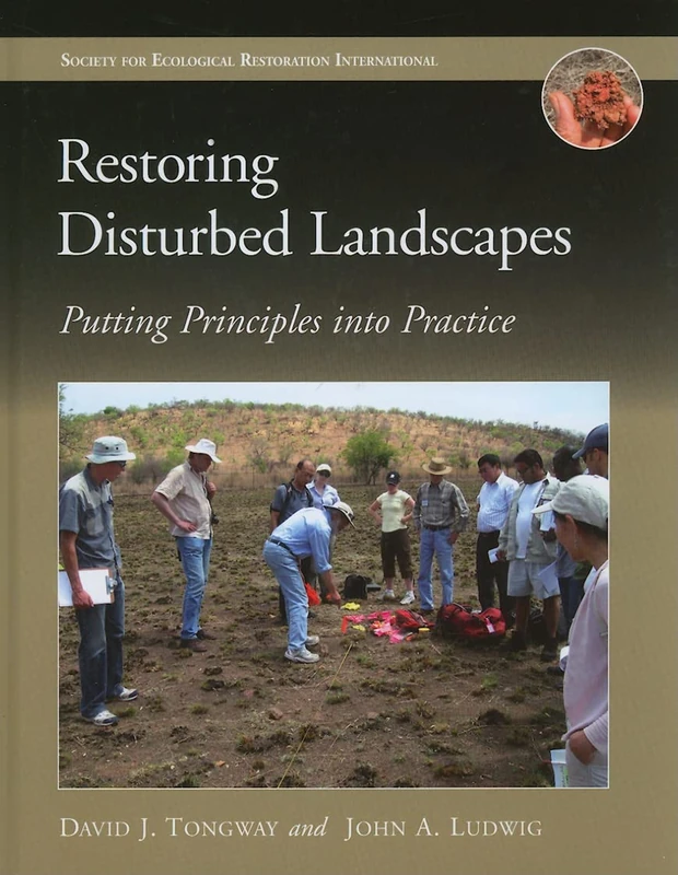 Restoring Disturbed Landscapes: Putting Principles into Practice (The Science and Practice of Ecological Restoration Series)