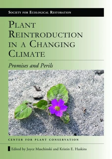 Plant Reintroduction in a Changing Climate: Promises and Perils (Science and Practice of Ecological Restoration) (The Science)