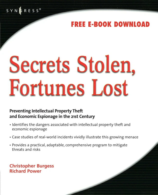 Secrets Stolen, Fortunes Lost: Preventing Intellectual Property Theft and Economic Espionage in the 21st Century