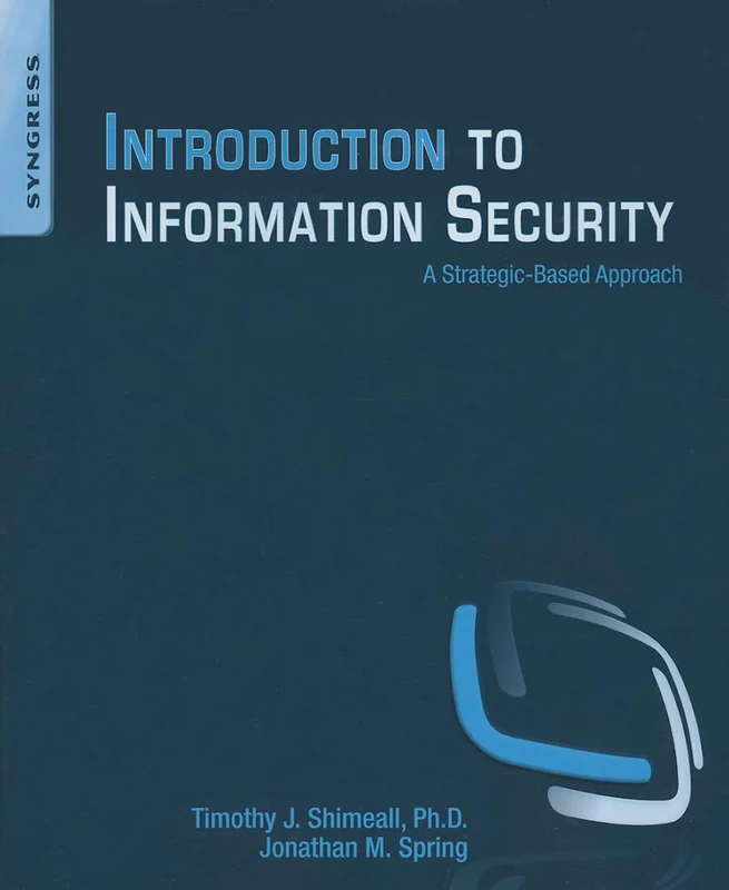 Introduction to Information Security: A Strategic-Based Approach