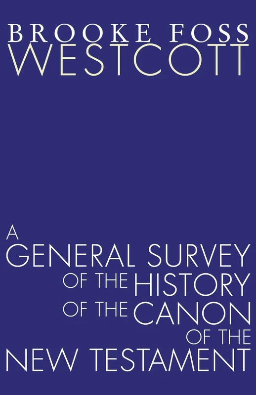A General Survey of the History of the Canon of the New Testament
