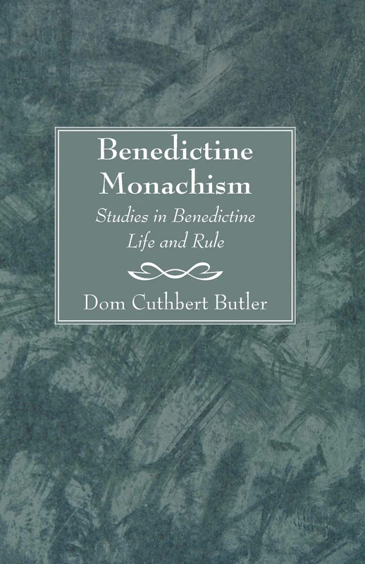 Benedictine Monachism, Second Edition: Studies in Benedictine Life and Rule
