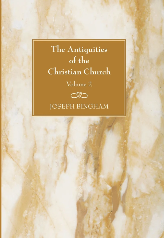 The Antiquities of the Christian Church, 2 Volumes