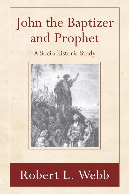 John the Baptizer and Prophet: A Socio-historical Study