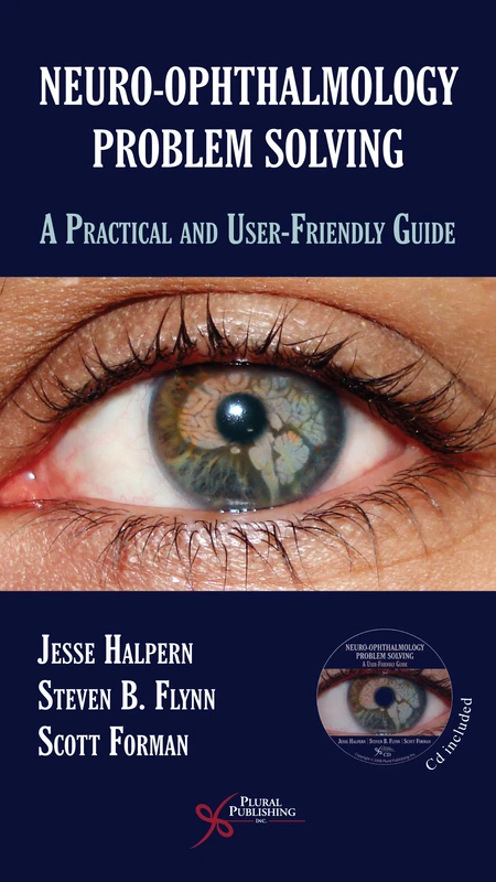 Neuro-ophthamology: A Problem Solving Manual: A Practical and User-Friendly Guide