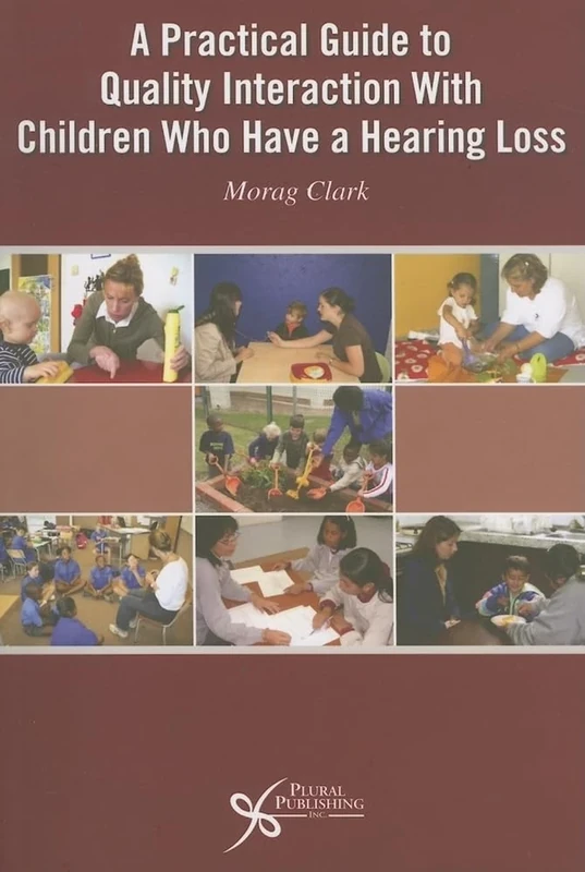 A Practical Guide to Quality Interaction with Children Who are Hearing Impaired