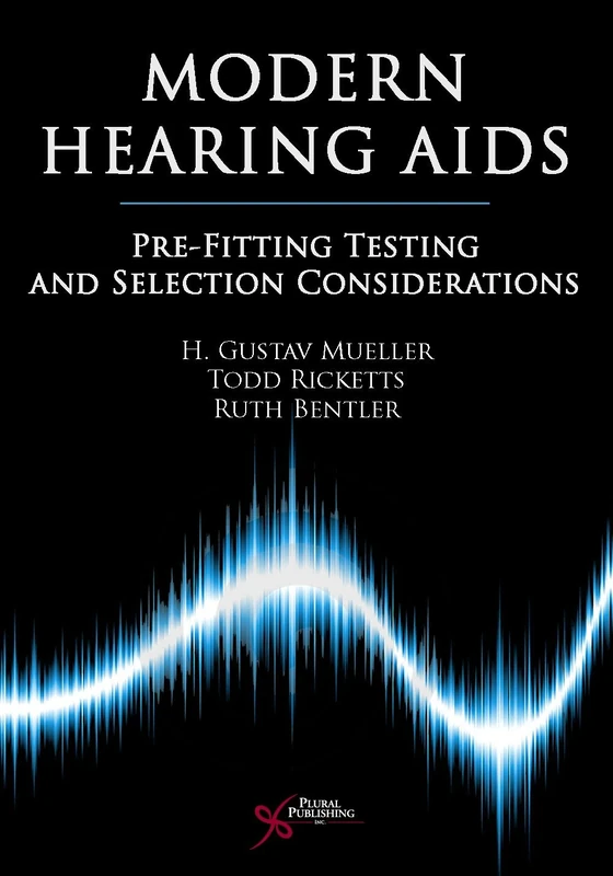 Modern Hearing Aids - One: 1: Pre-Fitting Testing and Selection Considerations