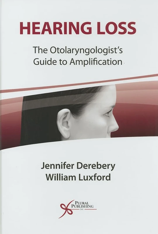 Plural Publishing - Hearing Loss: Otolaryngologists Guide