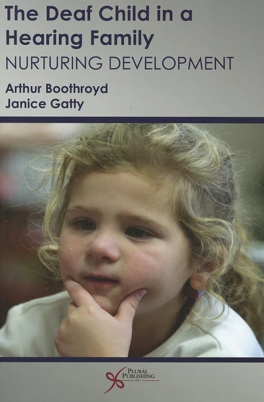 The Deaf Child in a Hearing Family: Challenges and Potential Solutions: Nurturing Development