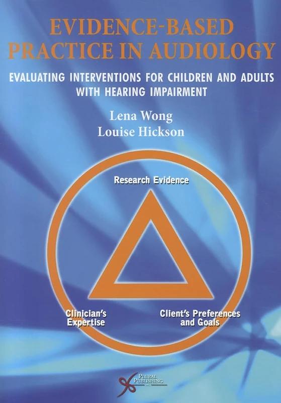 Evidence-Based Practice in Audiology: Evaluating Interventions for Children and Adults with Hearing Impairment