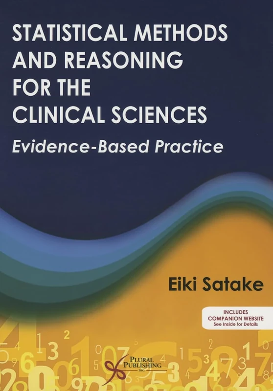 Statistical Methods and Reasoning for the Clinical Sciences: Evidence-Based Practice