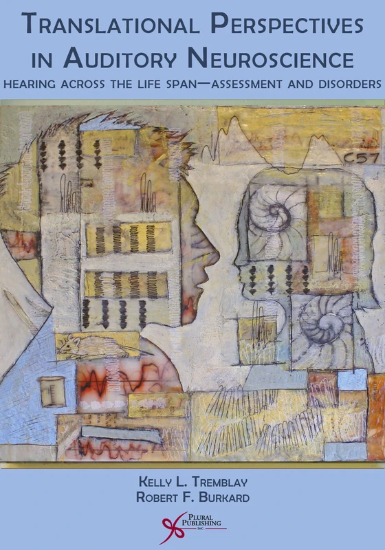 Translational Perspectives in Auditory Neuroscience: Hearing Across the Lifespan - Assessment and Disorders