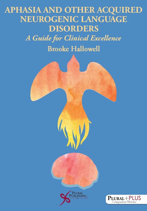 Aphasia and Related Acquired Neurogenic Language Disorders: The Science and Art of Excellent Clinical Practice