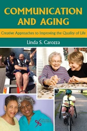 Communications and Aging Approaches: Creative Approaches to Improving the Quality of Life