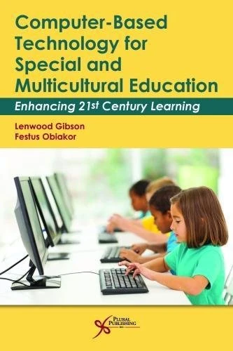 Computer-Based Technology for Special and Multicultural Education: Enhancing 21st Century Learning