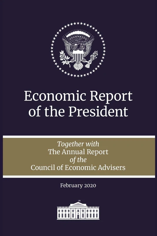 Economic Report of the President 2020: Together with the Annual Report of the Council of Economic Advisers