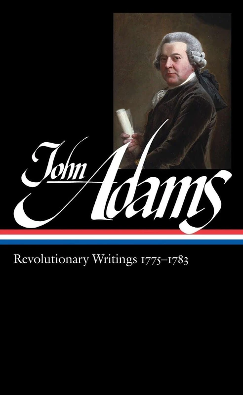 John Adams: Revolutionary Writings 1775-1783 (Loa #214): 2 (Library of America Adams Family Collection)