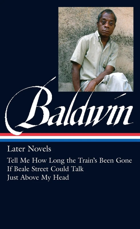 James Baldwin: Later Novels: Tell Me How Long the Train's Been Gone / If Beale Street Could Talk / Just Above My Head: 3 (Library of America James Baldwin Edition) - Image 1
