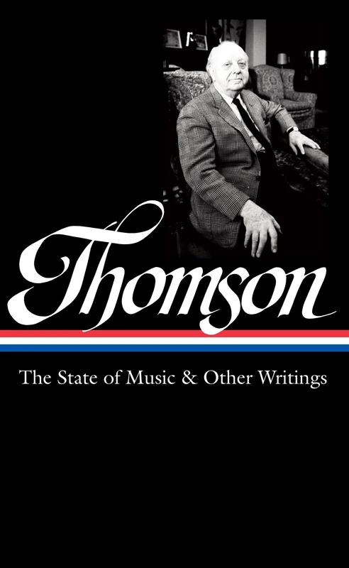 Virgil Thomson: The State of Music & Other Writings : Library of America #277 - Image 1