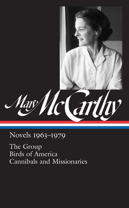 Novels 1963-1979 (Library of America (Hardcover)): The Group / Birds of America / Cannibals and Missionaries