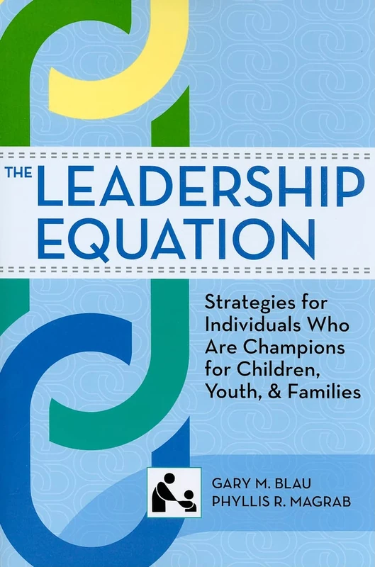 The Leadership Equation: Strategies for Individuals Who Are Champions for Children, Youth, and Families (Systems of Care for Children's Mental Health) (Sccmh)