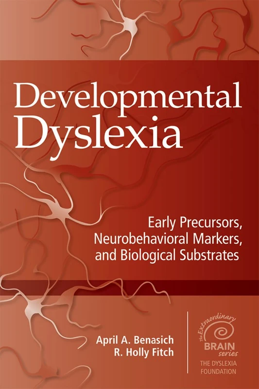 Developmental Dyslexia: Early Precursors, Neurobehavioral Markers and Biological Substrates (Extraordinary Brain)