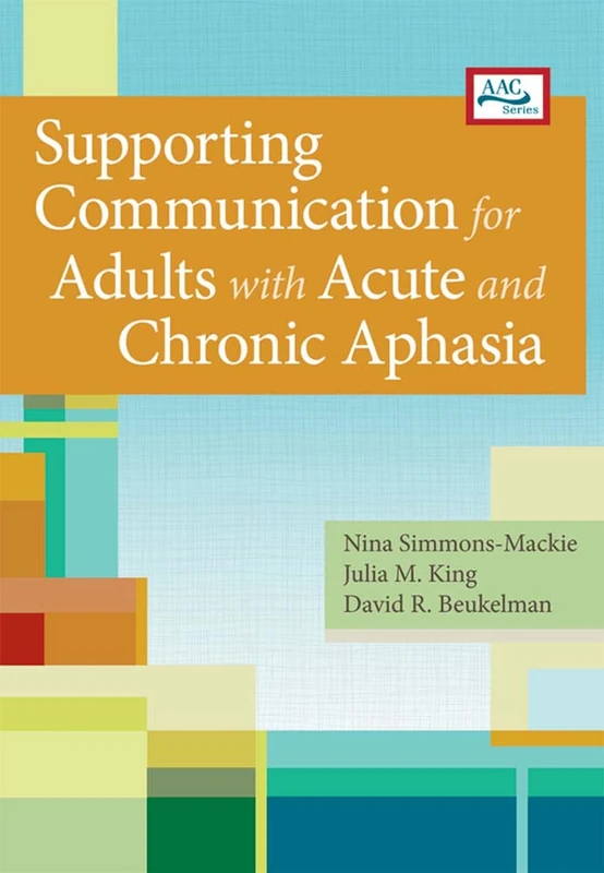 Supporting Communication for Adults with Acute and Chronic Aphasia (Augmentative and Alternative Communication)