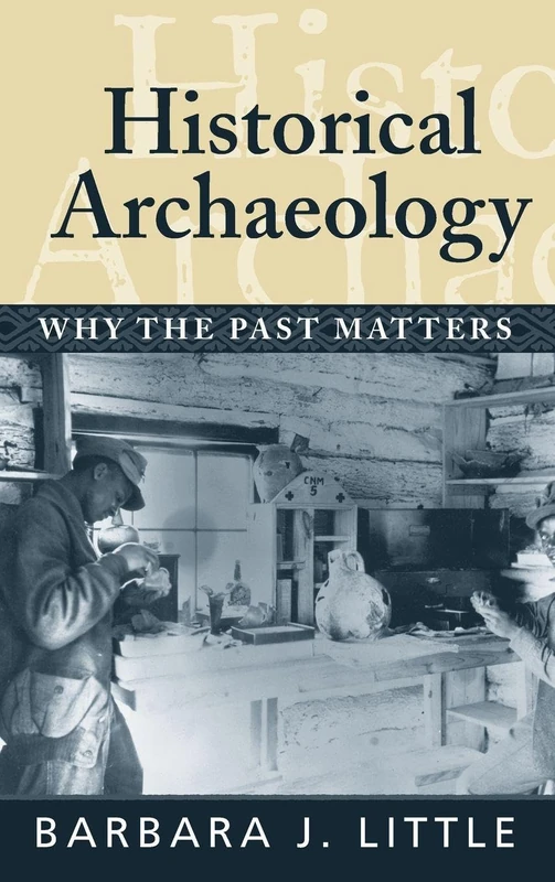 Historical Archaeology: Why the Past Matters