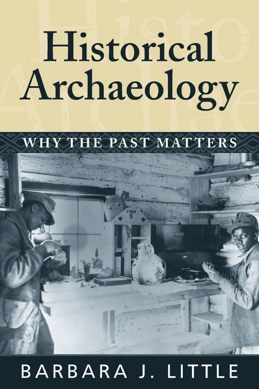 Historical Archaeology: Why the Past Matters