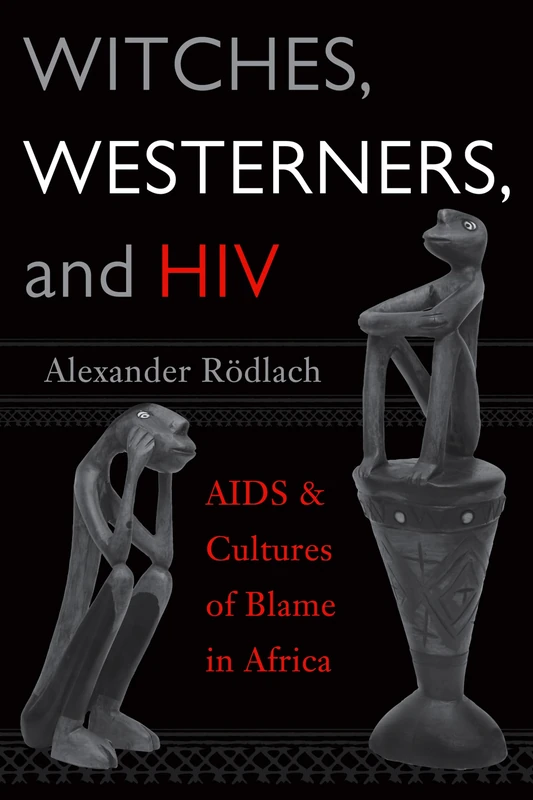 Witches, Westerners, and HIV: AIDS and Cultures of Blame in Africa