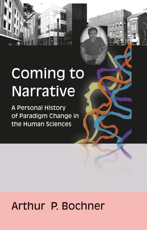 Coming to Narrative: A Personal History of Paradigm Change in the Human Sciences: 14 (Writing Lives: Ethnographic Narratives)