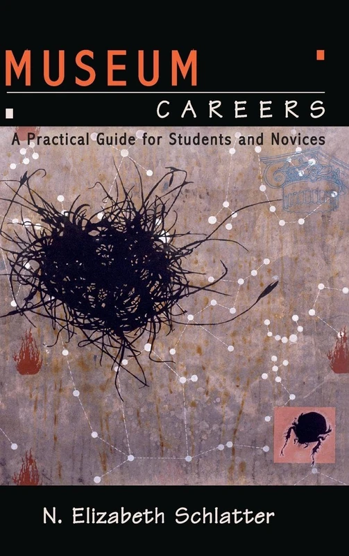 Museum Careers: A Practical Guide for Students and Novices