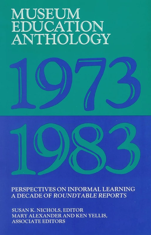 Museum Education Anthology, 1973-1983: Perspectives on Informal Learning