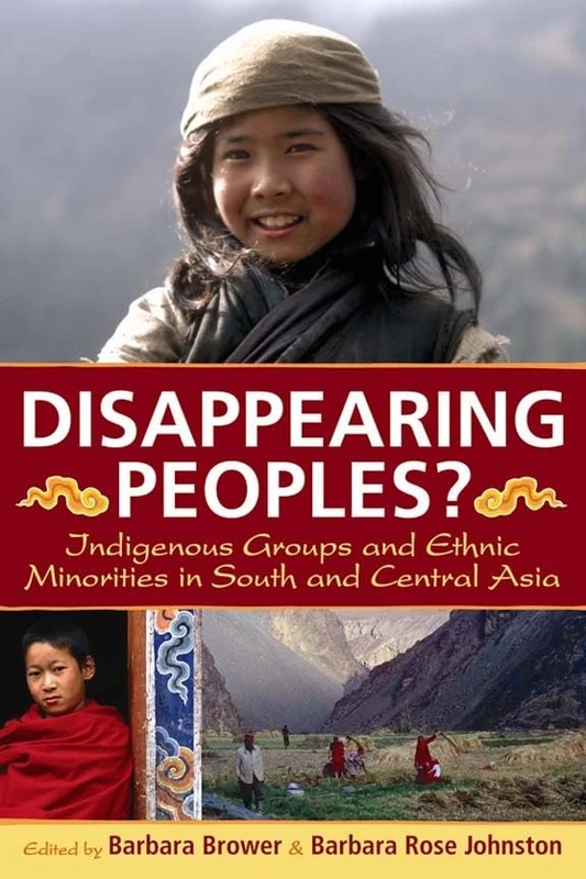 Disappearing Peoples?: Indigenous Groups and Ethnic Minorities in South and Central Asia