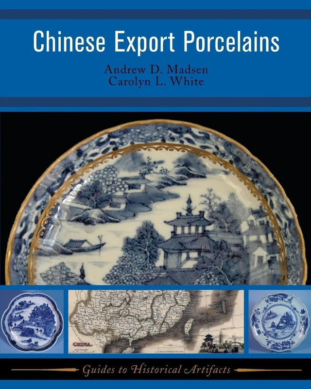 Chinese Export Porcelains: Volume 1 (Guides to Historical Artifacts)