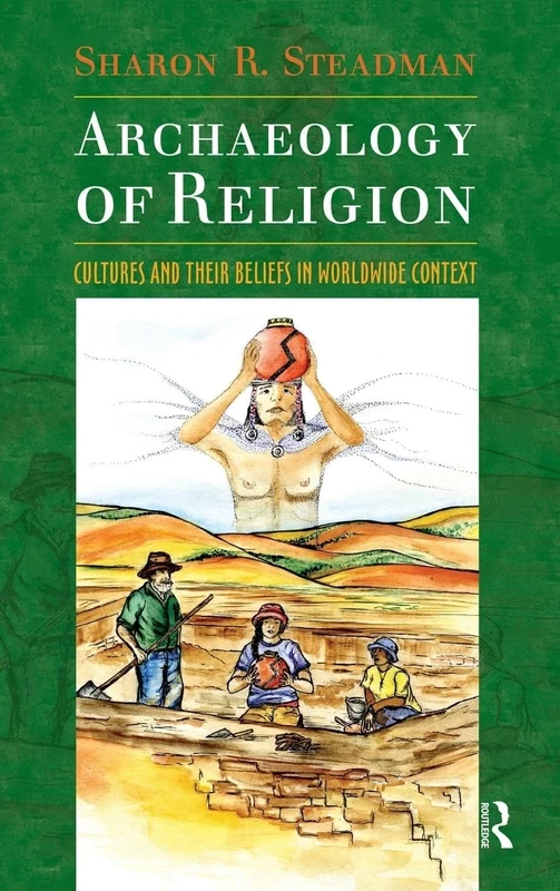 Archaeology of Religion: Cultures and their Beliefs in Worldwide Context