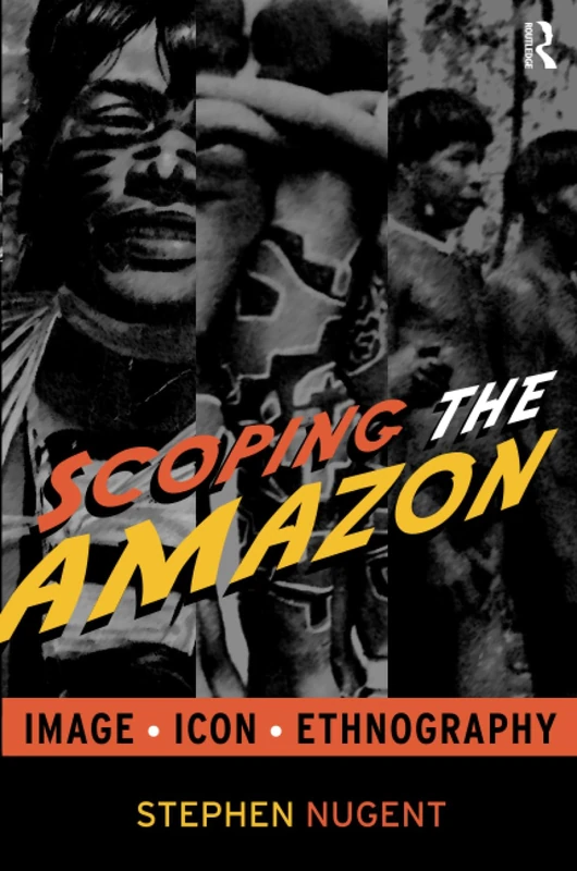 Scoping the Amazon: Image, Icon, and Ethnography