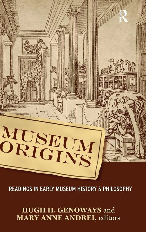 Museum Origins: Readings in Early Museum History and Philosophy