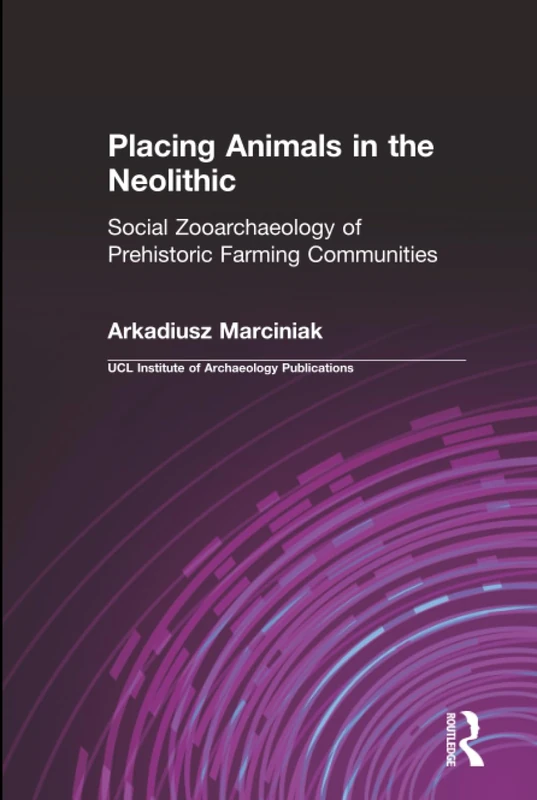 Placing Animals in the Neolithic - Routledge Academic Book