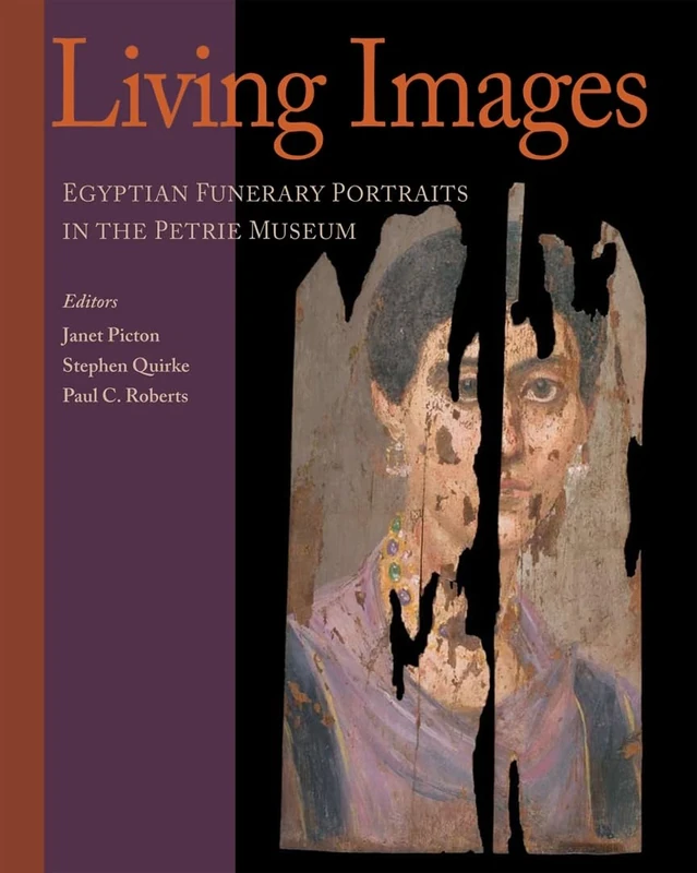 Living Images: Egyptian Funerary Portraits in the Petrie Museum (UCL Institute of Archaeology Publications)