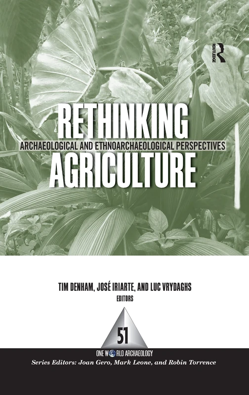 Rethinking Agriculture: Archaeological and Ethnoarchaeological Perspectives: 51 (One World Archaeology (Hardcover))