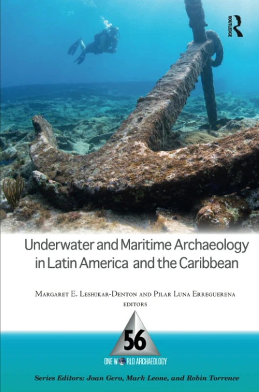Underwater and Maritime Archaeology in Latin America and the Caribbean: Volume 56 (One World Archaeology)