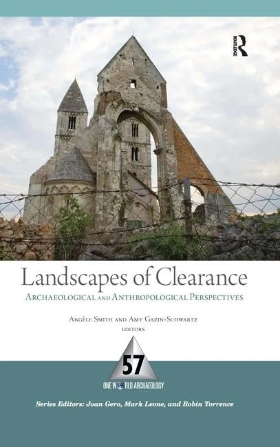 Landscapes of Clearance: Archaeological and Anthropological Perspectives (One World Archaeology (Hardcover))