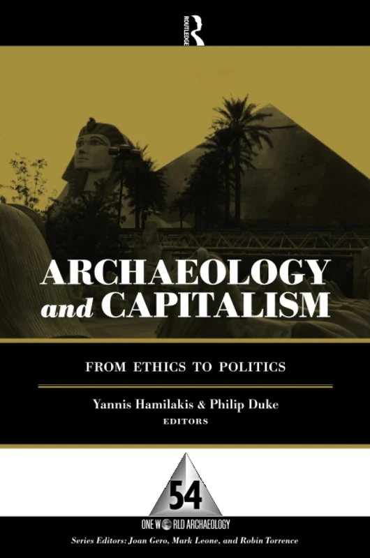Archaeology and Capitalism: From Ethics to Politics: 54 (One World Archaeology (Paperback))