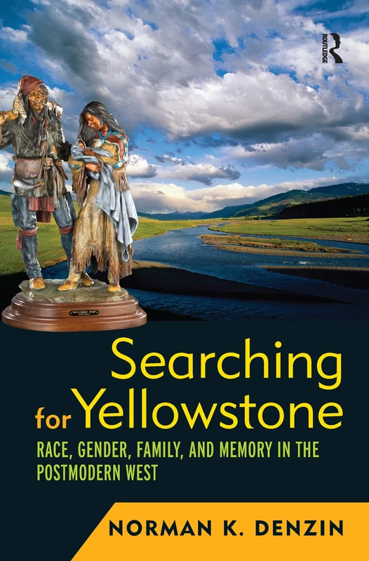 Searching for Yellowstone: Race, Gender, Family and Memory in the Postmodern West